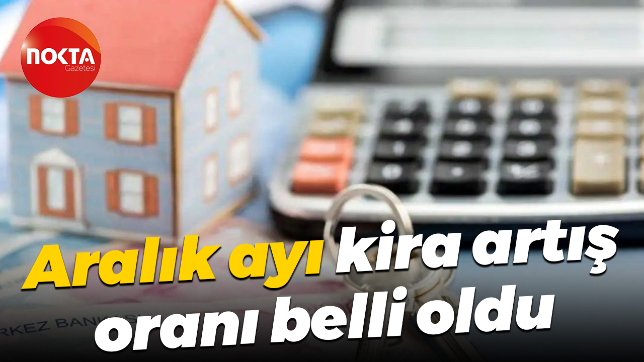 Aralık ayı kira artış oranı belli oldu