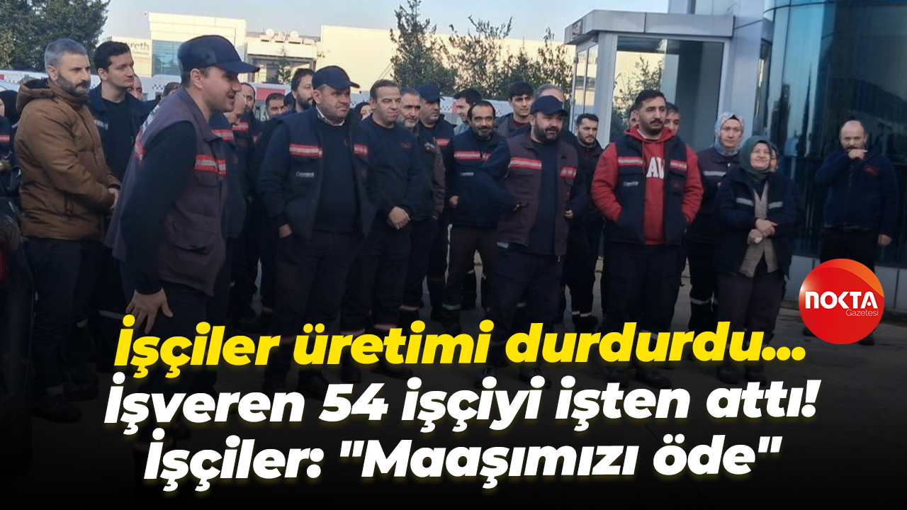Döksan’da işçiler üretimi durdurmuştu işveren 54 işçinin tamamını işten attı! İşçiler haklarını istiyor