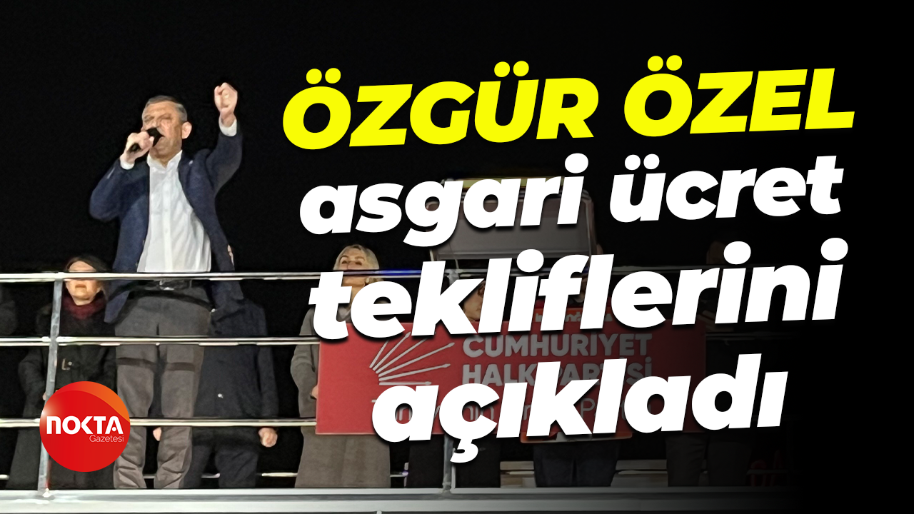 Özgür Özel asgari ücret tekliflerini açıkladı