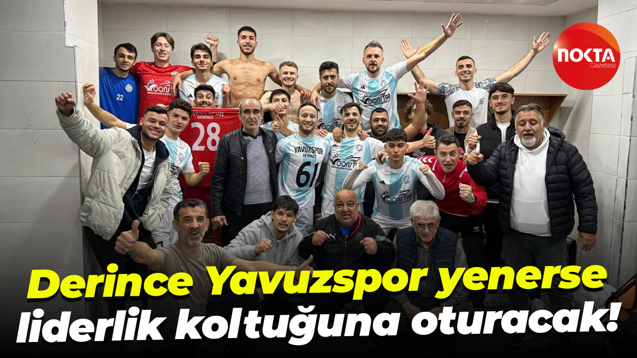 Derince Yavuzspor yenerse liderlik koltuğuna oturacak!