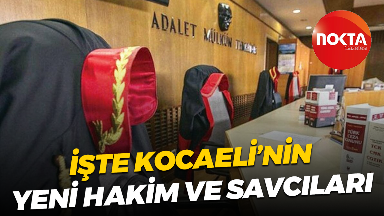 İşte Kocaeli’nin yeni hakim ve savcıları