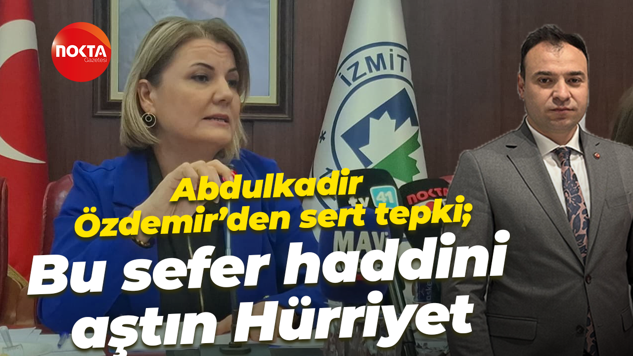 Abdulkadir Özdemir’den sert tepki; Bu sefer haddini aştın Hürriyet