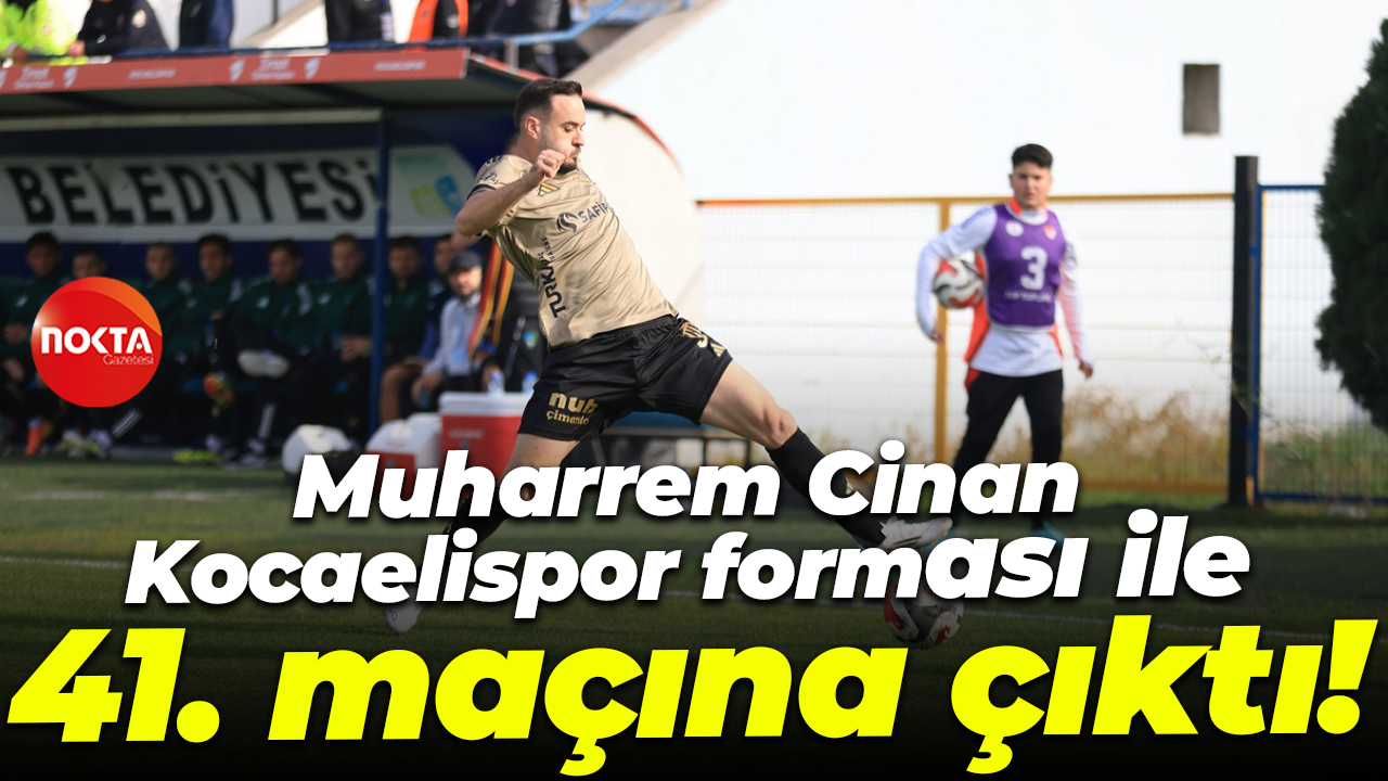 Muharrem Cinan Kocaelispor forması ile 41. maçına çıktı!
