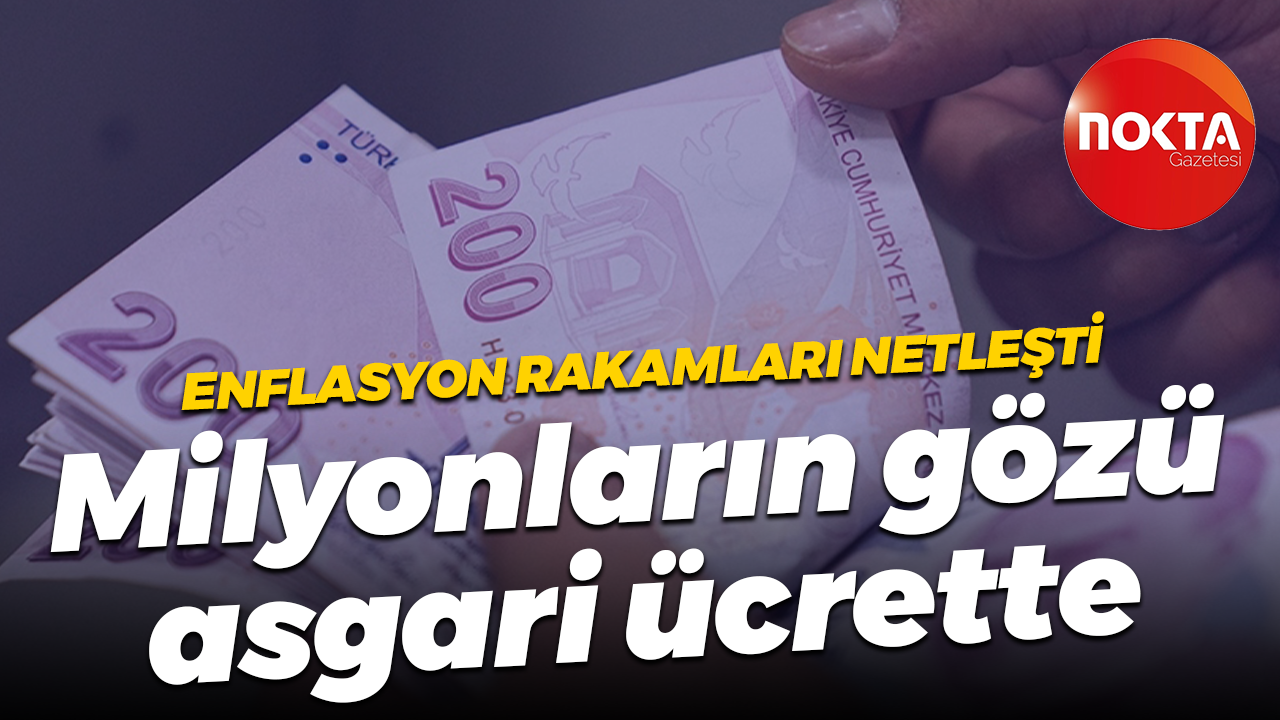 Enflasyon rakamları netleşti... Milyonların gözü asgari ücrette