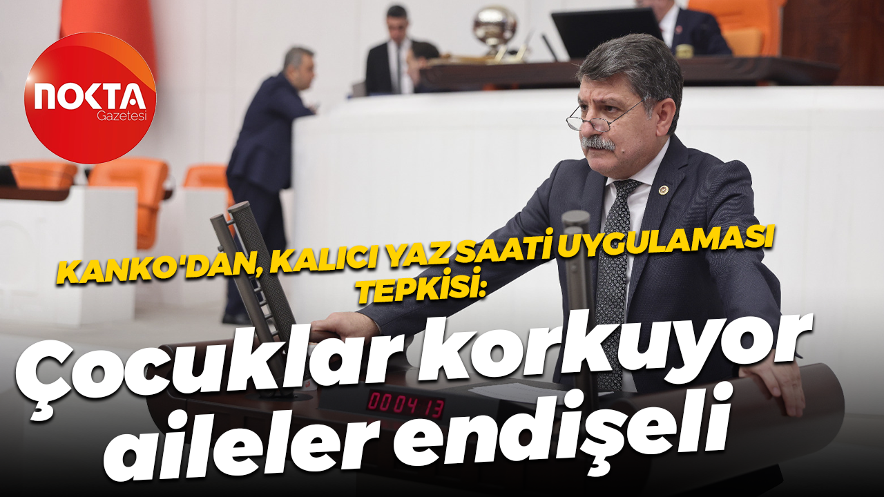 Mühip Kanko'dan kalıcı yaz saati uygulaması tepkisi: Çocuklar korkuyor, aileler endişeli
