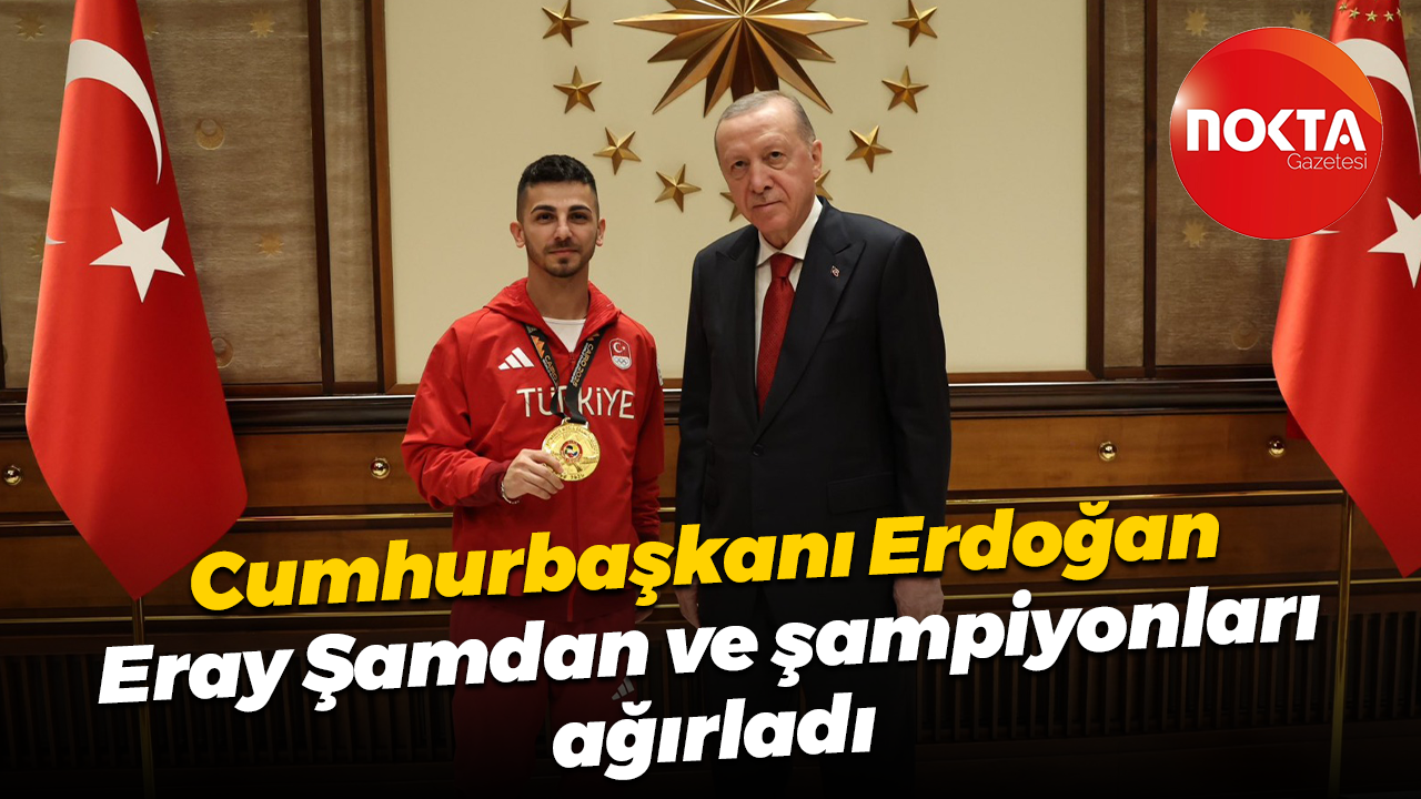 Cumhurbaşkanı Recep Tayyip Erdoğan, Eray Şamdan ve şampiyonları ağırladı