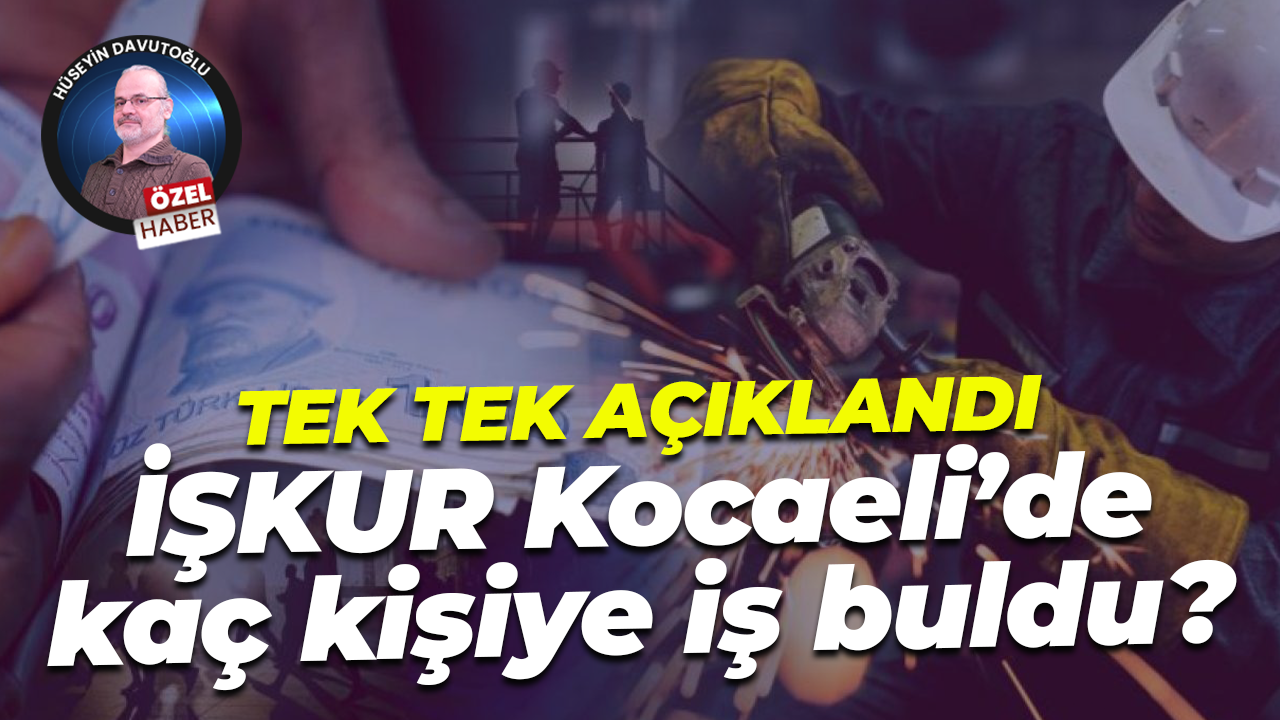 Tek tek açıklandı; İŞKUR Kocaeli’de kaç kişiye iş buldu?
