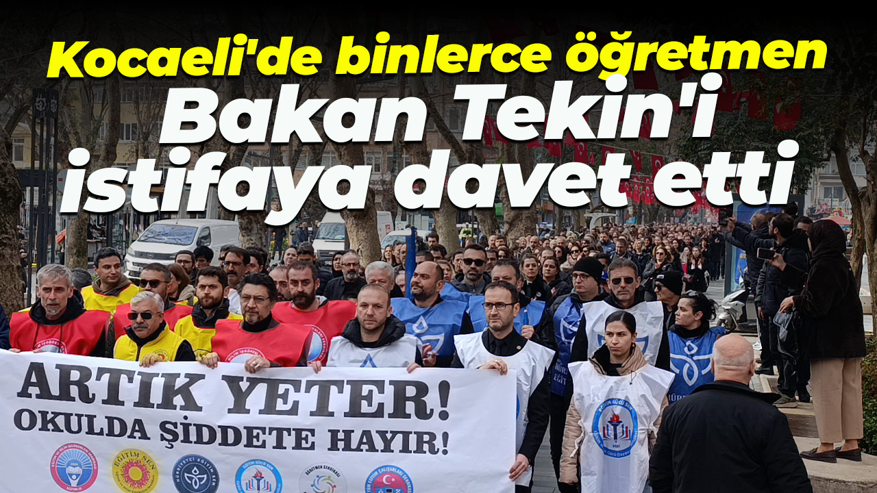 Kocaeli'de binlerce öğretmen Bakan Yusuf Tekin'i istifaya davet etti
