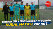 Darıca GB - Gölcükspor maçında KURAL HATASI var mı?