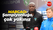 Marcao: Şampiyonluğa çok yakınız