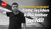 20 gün önce iş kazası geçirmişti... Genç işçiden kötü haber geldi!