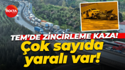TEM Otoyolu'nda zincirleme trafik kazası: Çok sayıda yaralı var!