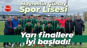 Hayrettin Gürsoy Spor Lisesi yarı finallere iyi başladı!