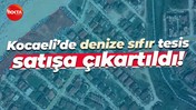 Kocaeli’de denize sıfır tesis satışa çıkartıldı!