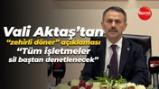 Vali Aktaş’tan “zehirli döner” açıklaması; “Tüm işletmeler sil baştan denetlenecek”