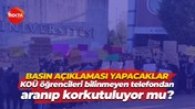 KOÜ öğrencileri bilinmeyen telefondan aranıp korkutuluyor mu? Basın açıklaması yapacaklar