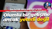 Dr. Uğur Arslan, Meta’nın yaş sınırı kararını değerlendirdi: Olumlu bir gelişme ancak yeterli değil