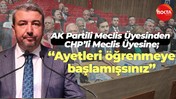 AK Partili Meclis Üyesinden CHP’li Meclis Üyesine; “Ayetleri öğrenmeye başlamışsınız”
