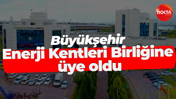 Büyükşehir, Enerji Kentleri Birliğine üye oldu