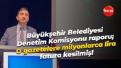 Büyükşehir Belediyesi Denetim Komisyonu raporu; O gazetelere milyonlarca lira fatura kesilmiş!