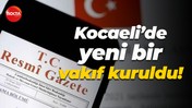 Kocaeli’de yeni bir vakıf kuruldu!