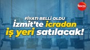 İzmit’te icradan iş yeri satılacak! Fiyatı belli oldu