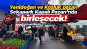 Yenidoğan ve Kozluk pazarı Sekapark Kapalı Pazarı’nda birleşecek!
