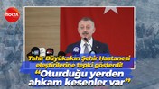 Tahir Büyükakın Şehir Hastanesi eleştirilerine tepki gösterdi! “Oturduğu yerden ahkam kesenler var”