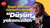 Özgür Özel’den Fatma Kaplan Hürriyet’e destek: Düşün yakamızdan