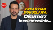 Gökhan Ercan'dan Halil Güngör Dokuzlar'a: Okumaz, incelemezsiniz...