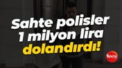 Sahte polisler 1 milyon lira dolandırdı!
