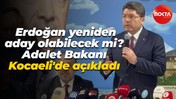 Recep Tayyip Erdoğan yeniden aday olabilecek mi? Adalet Bakanı Kocaeli'de açıkladı