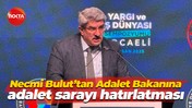 Necmi Bulut’tan Adalet Bakanına adalet sarayı hatırlatması