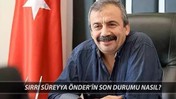 Sırrı Süreyya Önder Son Dakika Durumu | Sırrı Süreyya Önder'in Son Durumu Nasıl?