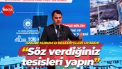 Bakan Murat Kurum O belediyeleri uyardı! “Söz verdiğiniz tesisleri yapın”