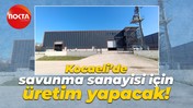 Kocaeli’de savunma sanayisi için üretim yapacak!