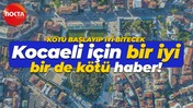 Kocaelililere bir iyi bir de kötü haber var! Kötü başlayıp iyi bitecek