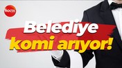 Belediye komi arıyor!