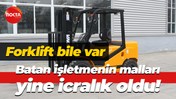 Forklift bile var… Batan işletmenin malları yine icralık oldu!
