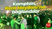 Kamptan, Kent Meydanı’na bağlandılar