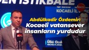 Abdülkadir Özdemir: Kocaeli vatansever insanların yurdudur
