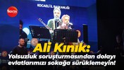 Ali Kınık: Yolsuzluk soruşturmasından dolayı evlatlarımızı sokağa sürüklemeyin!