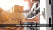 23 Nisan'da Kargo Açık Mı? 23 Nisan Aras, PTT, MNG, Trendyol Express, Yurtiçi Kargo Çalışıyor Mu?