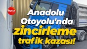 TEM Otoyolu'nda zincirleme trafik kazası!