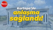 Kartepe’de anlaşma sağlandı!