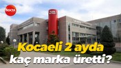 Kocaeli 2 ayda kaç marka üretti?
