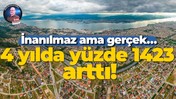 İnanılmaz ama gerçek… 4 yılda yüzde 1423 arttı!