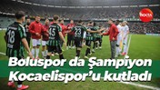 Boluspor da Şampiyon Kocaelispor’u kutladı