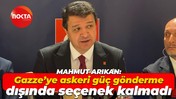 Mahmut Arıkan: Gazze’ye askeri güç gönderme dışında seçenek kalmadı