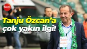 Tanju Özcan’a çok yakın ilgi!